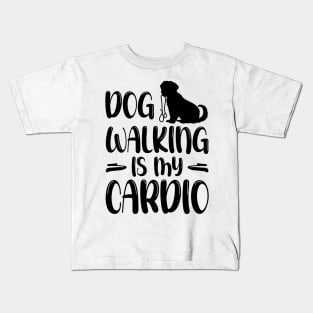 Dog Walking Is My Cardio - Funny Cardio Tees Kids T-Shirt